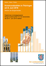 Titelbild der Veröffentlichung „Kommunalwahlen in Thringen am 5. Juni 2016 Wahlen der Brgermeister - Ergebnisse vorangegangener Brgermeisterwahlen fr die Gemeinden, die am 5. Juni 2016 whlen“